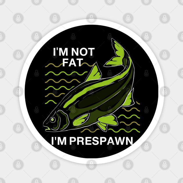 I'm Not Fat I'm Prespawn, A Bass Fishing Humor Graphic Magnet by badCasperTess